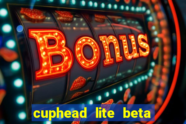 cuphead lite beta 9.1 download